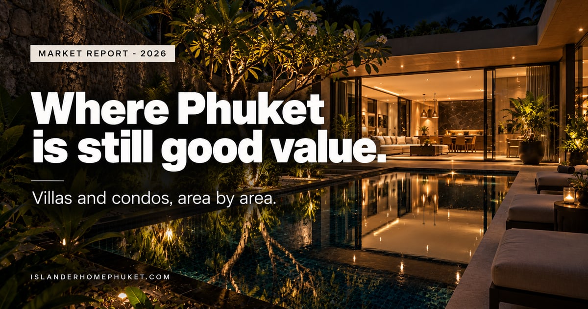 Phuket Property Prices in 2026: Where Are Villas & Condos Still Good Value?