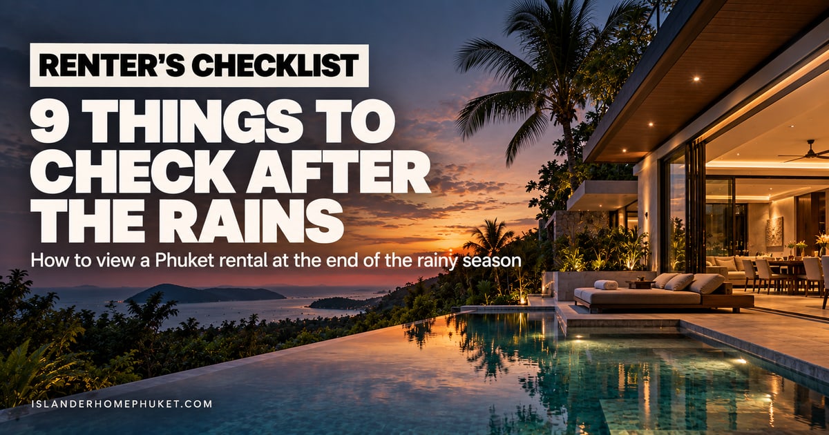 Viewing a Rental at the End of Phuket's Rainy Season: 9 Things to Check