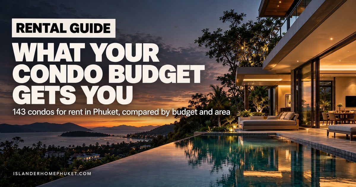 Renting a Condo in Phuket: What Every Budget Gets You in 2026