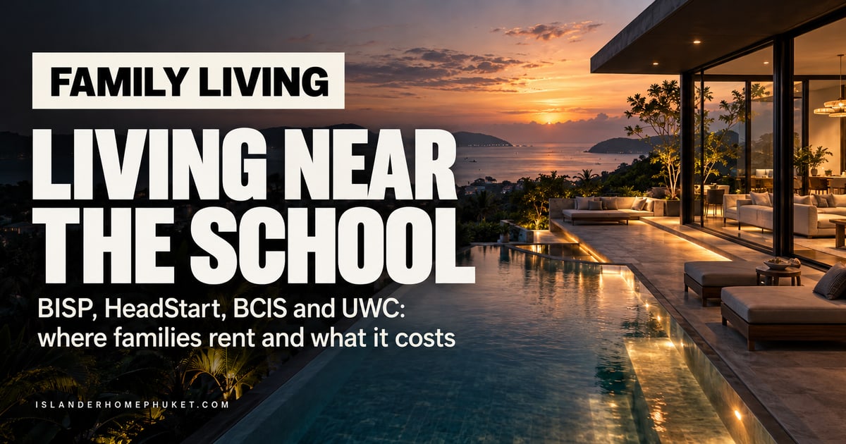 Renting Near Phuket's International Schools: Where Families Live and What It Costs