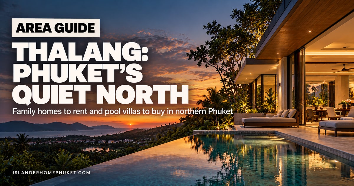Thalang: Phuket's Quiet North, for Renters and Buyers